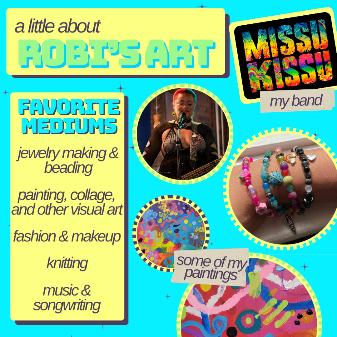 robi's favorite mediums include jewelry making & beading, painting, collaging, and other visual art, fashion & makeup, knitting, and music & songwriting