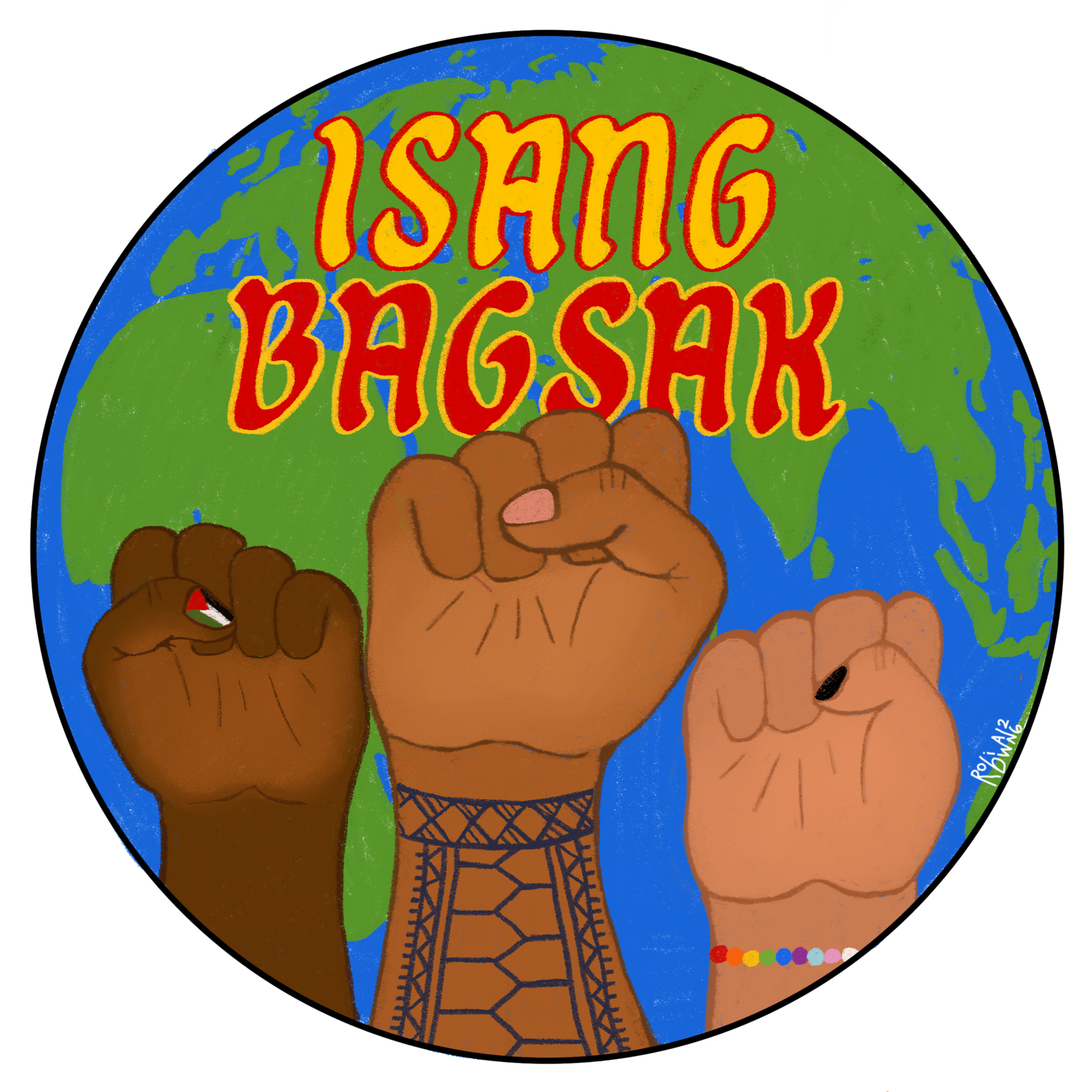 a picture of 3 hands raised into fists, against a background of a globe. the text reads: ISANG BAGSAK